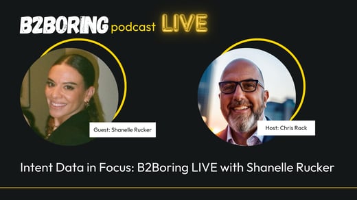 Intent Data in Focus: B2Boring LIVE with Shanelle Rucker